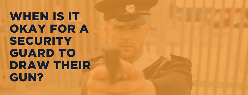 This is the header image for a BPS Security Article Titled | When is it Okay for a Security Guard to Draw Their Gun?