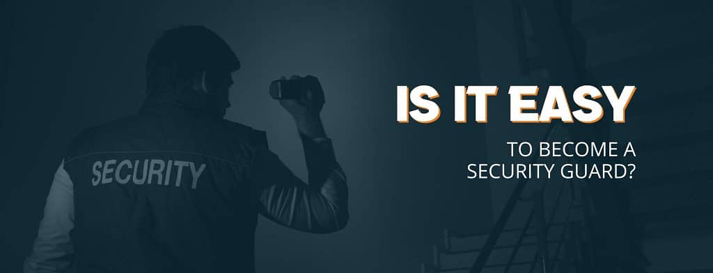 This is a BPS Security blog header image for a blog titled, “Is it Easy to Become a Security Guard”.
