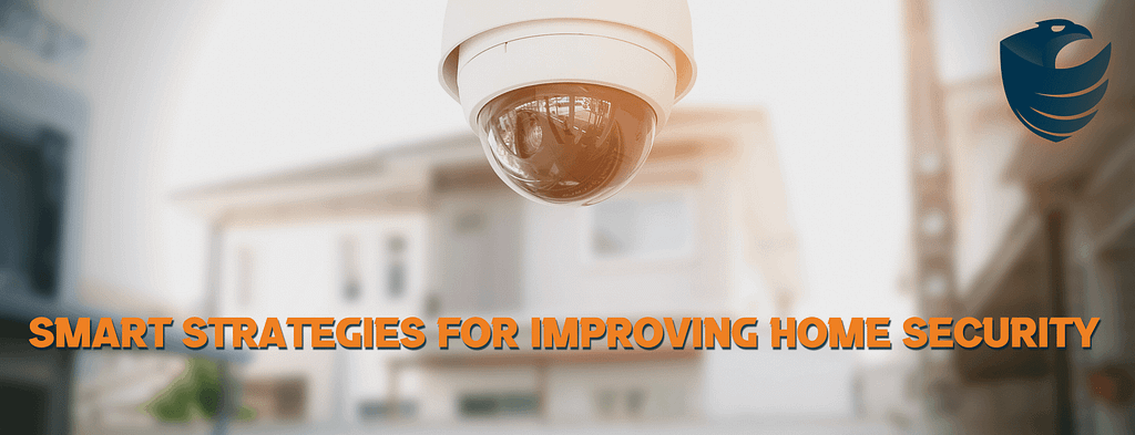 This is the header image for the BPS Security blog titled, “Smart Strategies for Improving Home Security” The image shows the title beneath an outdoor security camera.